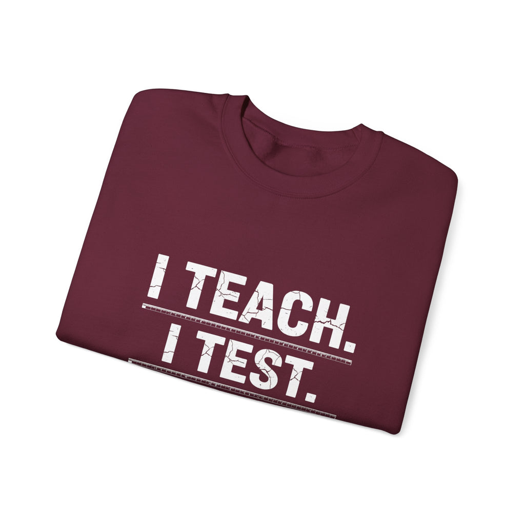 Teacher Sweatshirt - "I Teach. I Test. I Reteach." Crewneck Educator Pullover