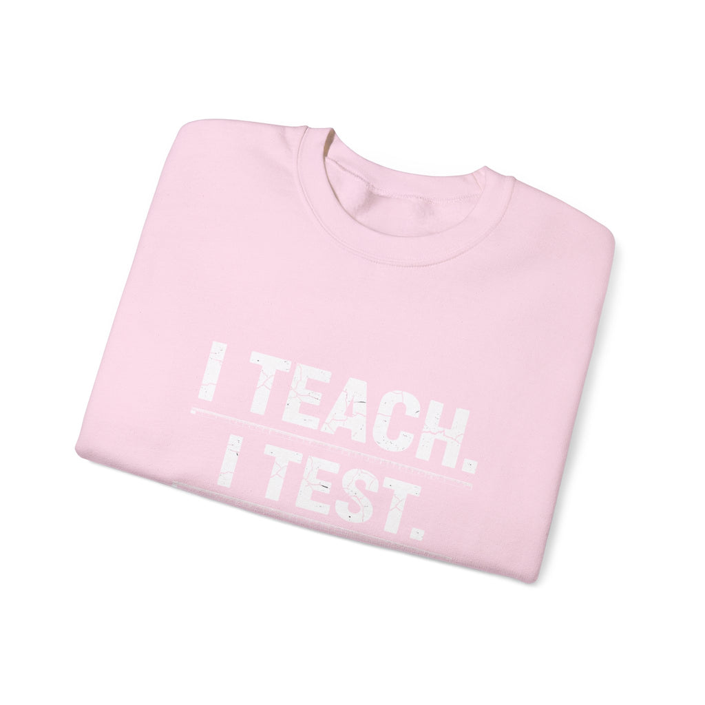 Teacher Sweatshirt - "I Teach. I Test. I Reteach." Crewneck Educator Pullover