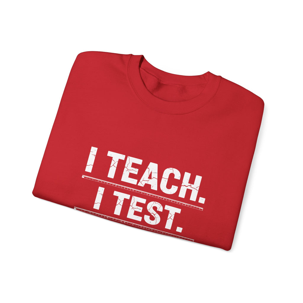 Teacher Sweatshirt - "I Teach. I Test. I Reteach." Crewneck Educator Pullover