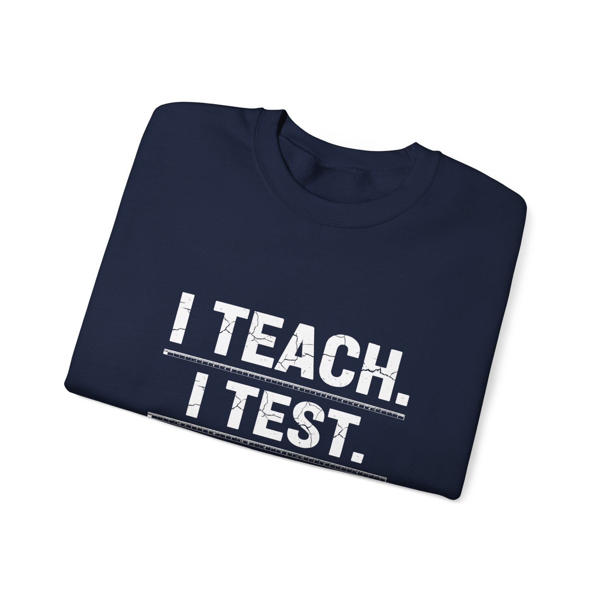 Teacher Sweatshirt - "I Teach. I Test. I Reteach." Crewneck Educator Pullover