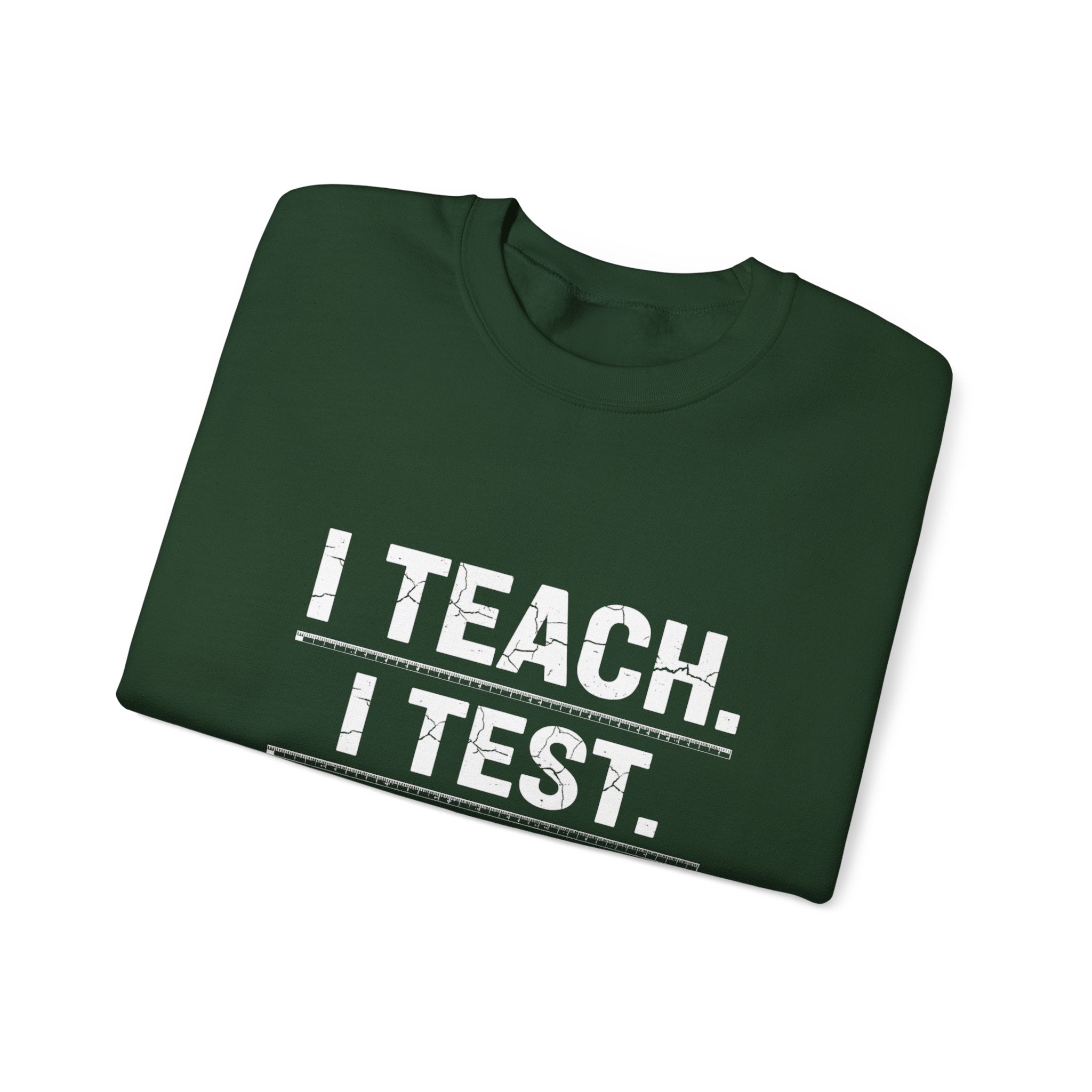 Teacher Sweatshirt - "I Teach. I Test. I Reteach." Crewneck Educator Pullover