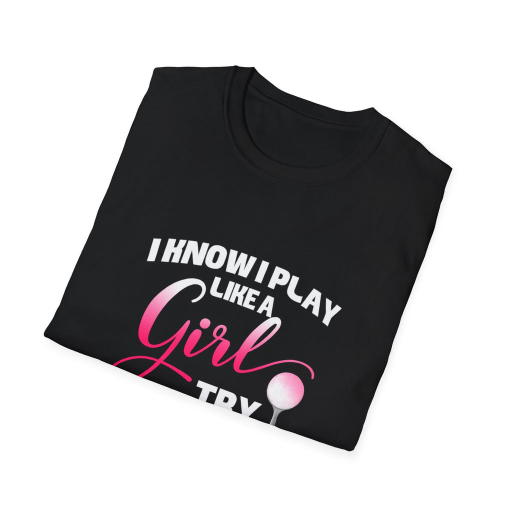 I Know I Play Like a Girl - Golf T-Shirt — Empowering Pink Golf Tee