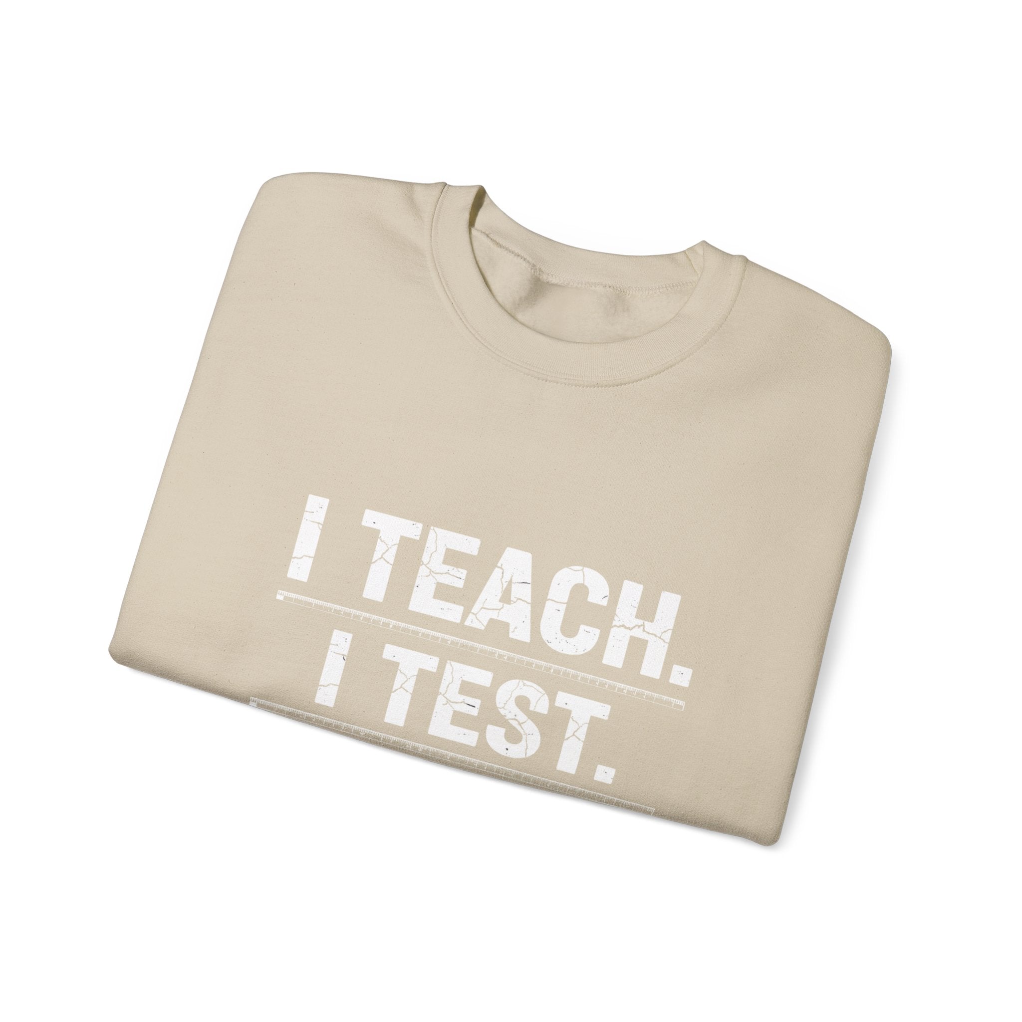 Teacher Sweatshirt - "I Teach. I Test. I Reteach." Crewneck Educator Pullover