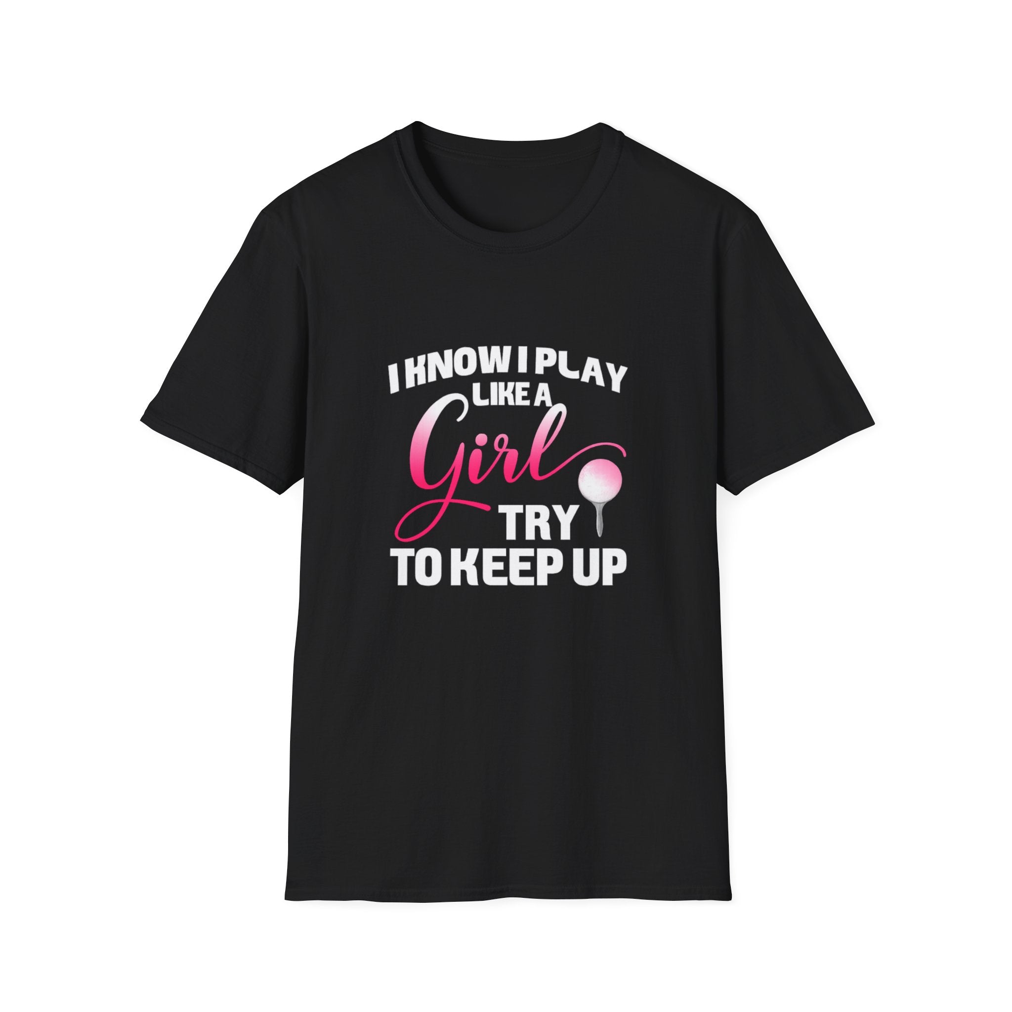 I Know I Play Like a Girl - Golf T-Shirt — Empowering Pink Golf Tee