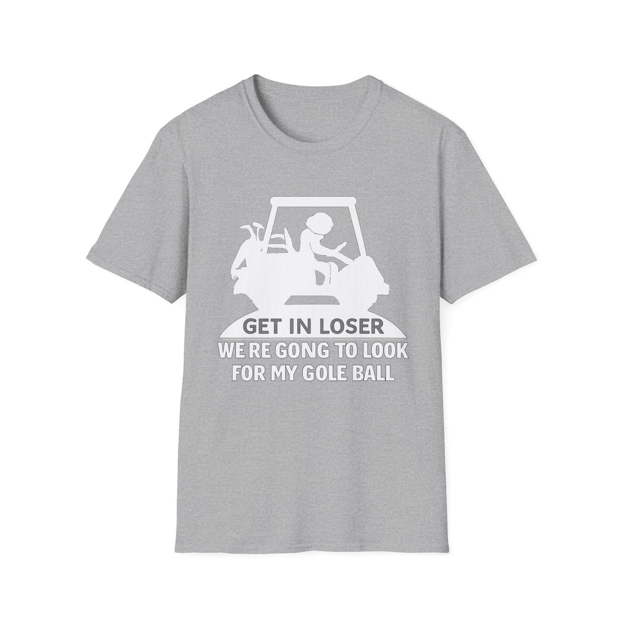Get In Loser Golf T-Shirt — Funny Golf Quote Shirt