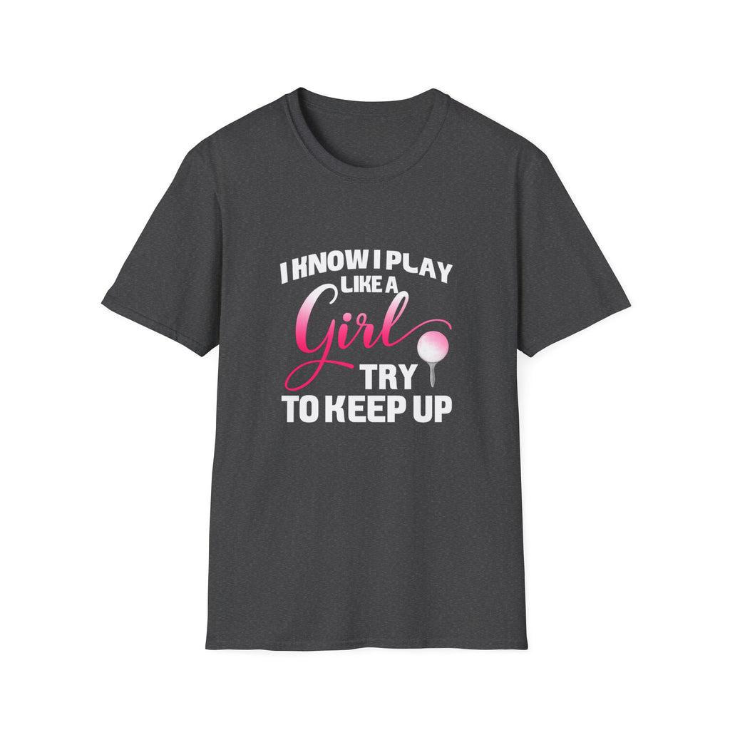 I Know I Play Like a Girl - Golf T-Shirt — Empowering Pink Golf Tee