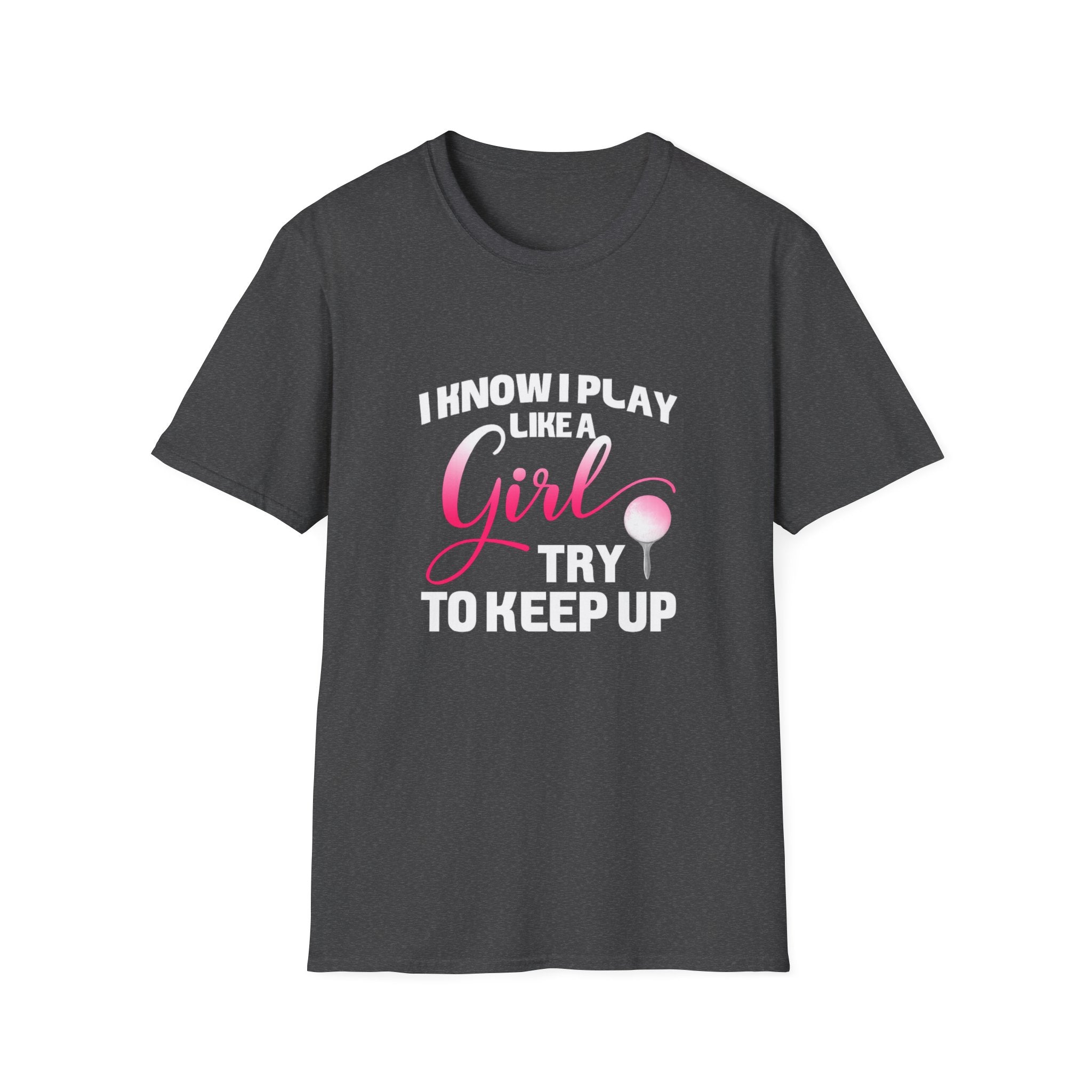 I Know I Play Like a Girl - Golf T-Shirt — Empowering Pink Golf Tee